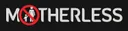 MOTHERLESS